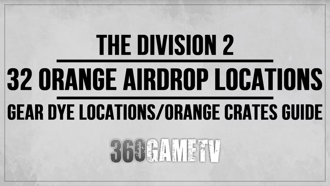 The Division 2 All Gear Dyes (32 Orange Airdrop / Supply Drop Crate Locations - Orange Crates Guide)