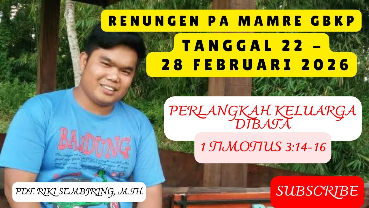 PA MAMRE MINGGU INI - TANGGAL 22 - 28 FEBRUARI 2026 - PERLANGKAH KELUARGA DIBATA - 1 TIMOTIUS 3:14