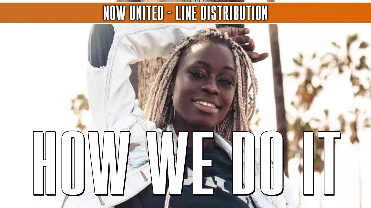 Now United - How We Do It ~ Line Distribution