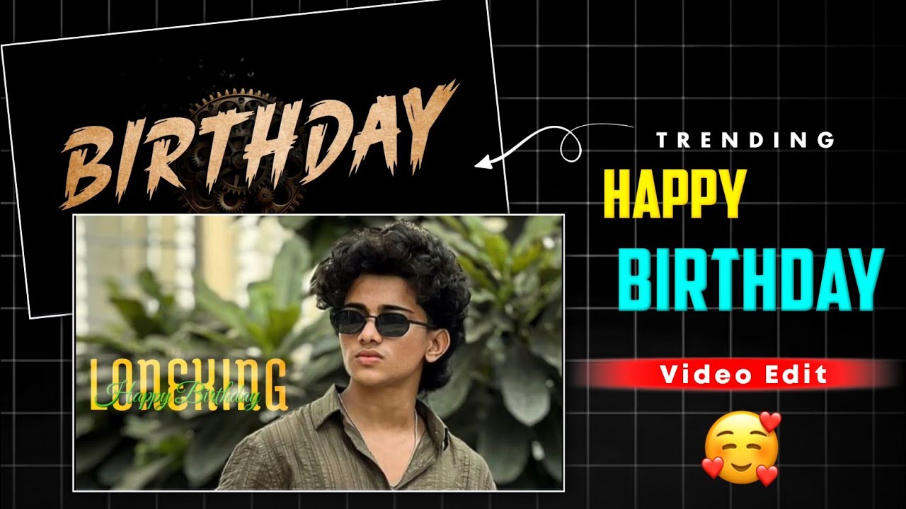 Happy Birthday Video Editing | Birthday Video Editing Vn App