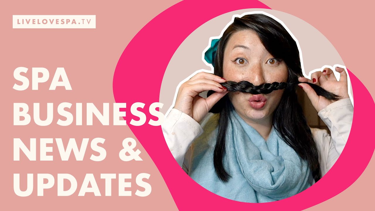 Spa Business Trends & Marketing Tips - Live Love Spa TV