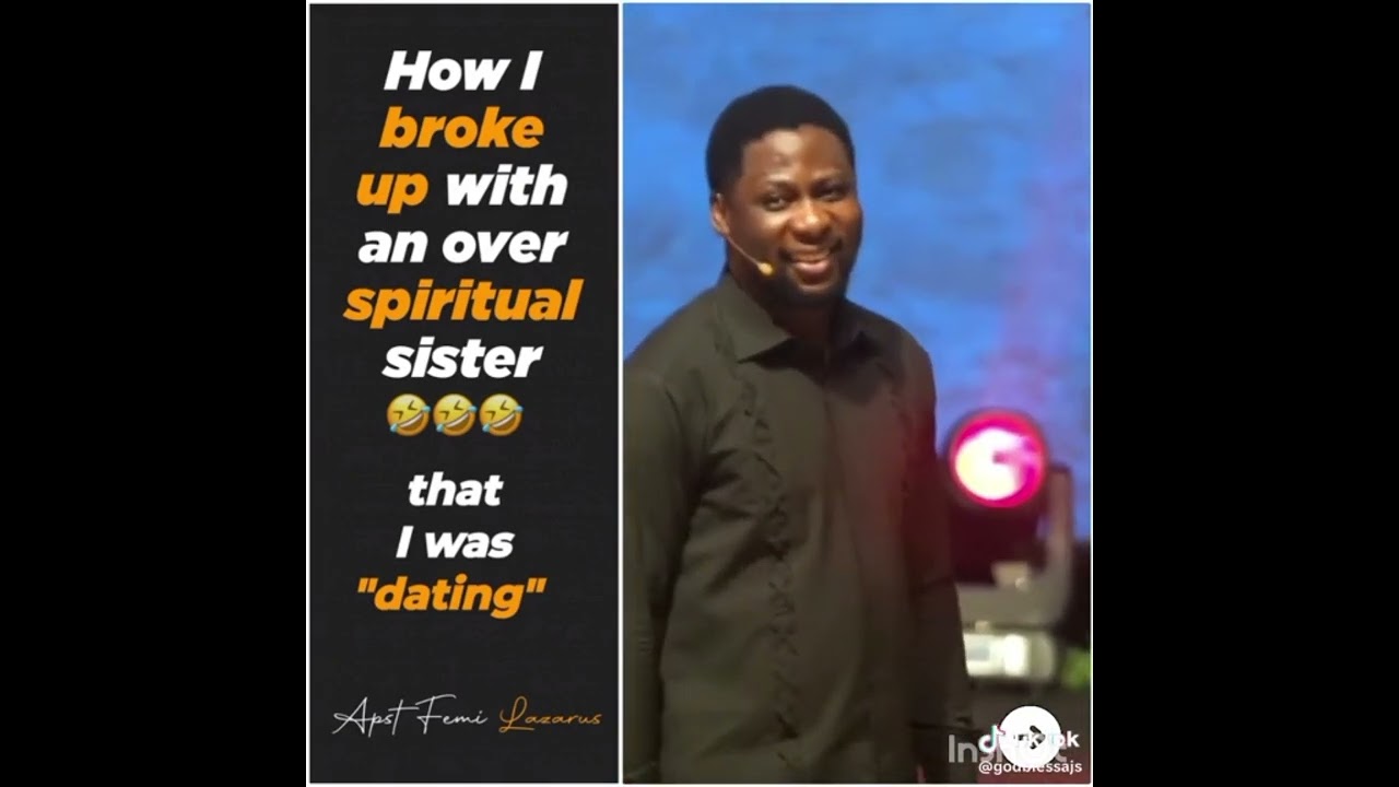 How I broke up with one spiritual sister that I was dating.  apostle femi Lazarus