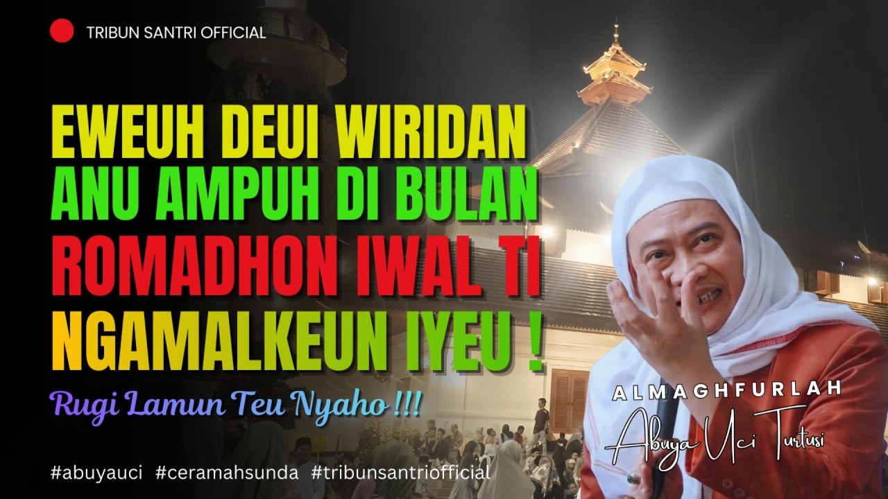 🔴 Wiridan Di Bulan Puasa || Abuya Uci Turtusi