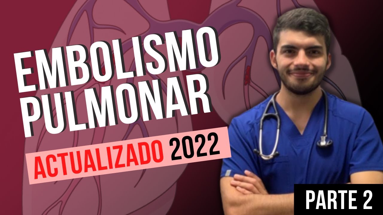 Tromboembolismo pulmonar (Parte 2) | ACTUALIZADO 2022