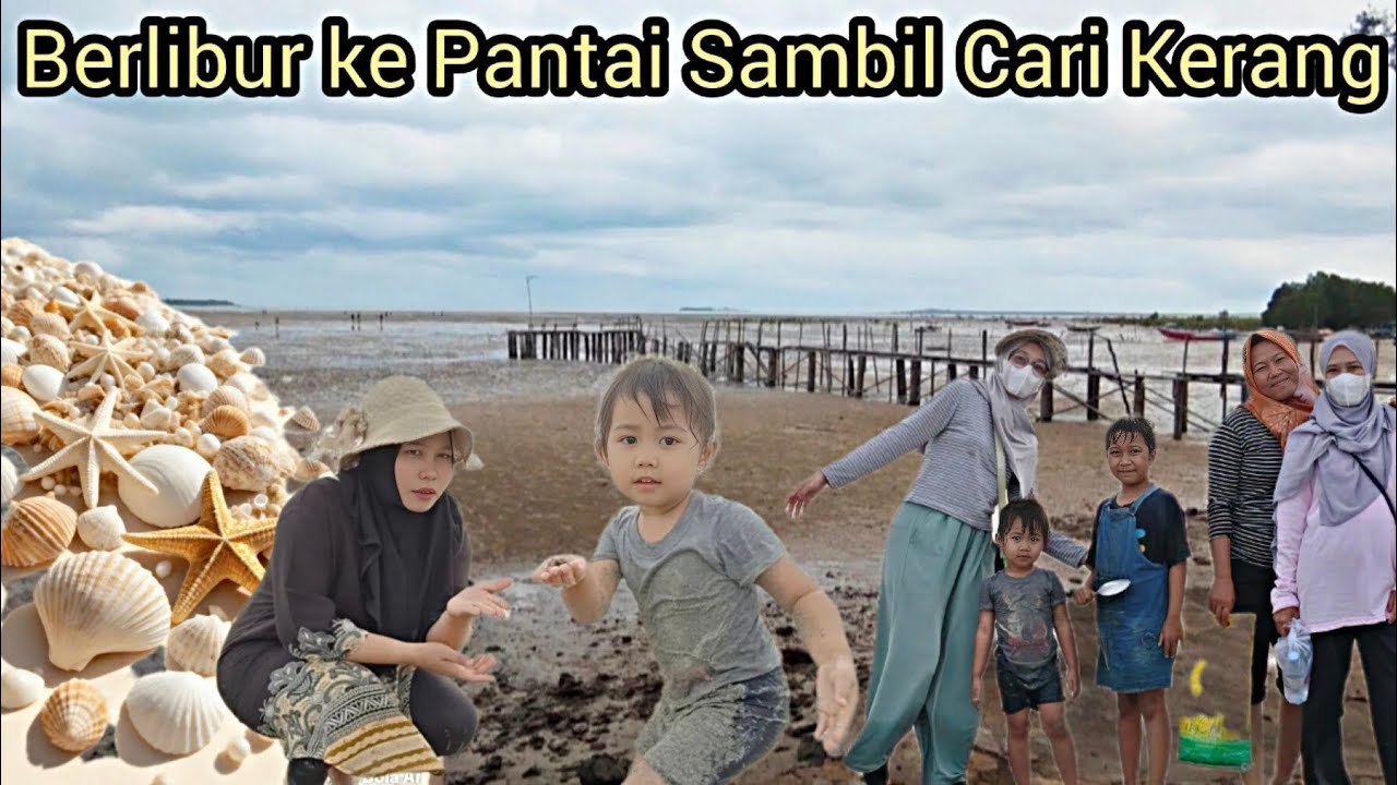 BERLIBUR KE PANTAI SAMBIL CARI KERANG 