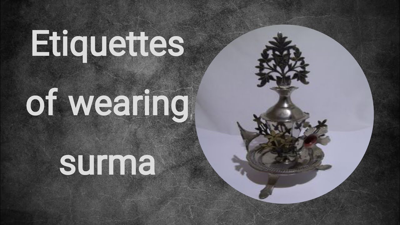 Etiquettes of wearing surmah