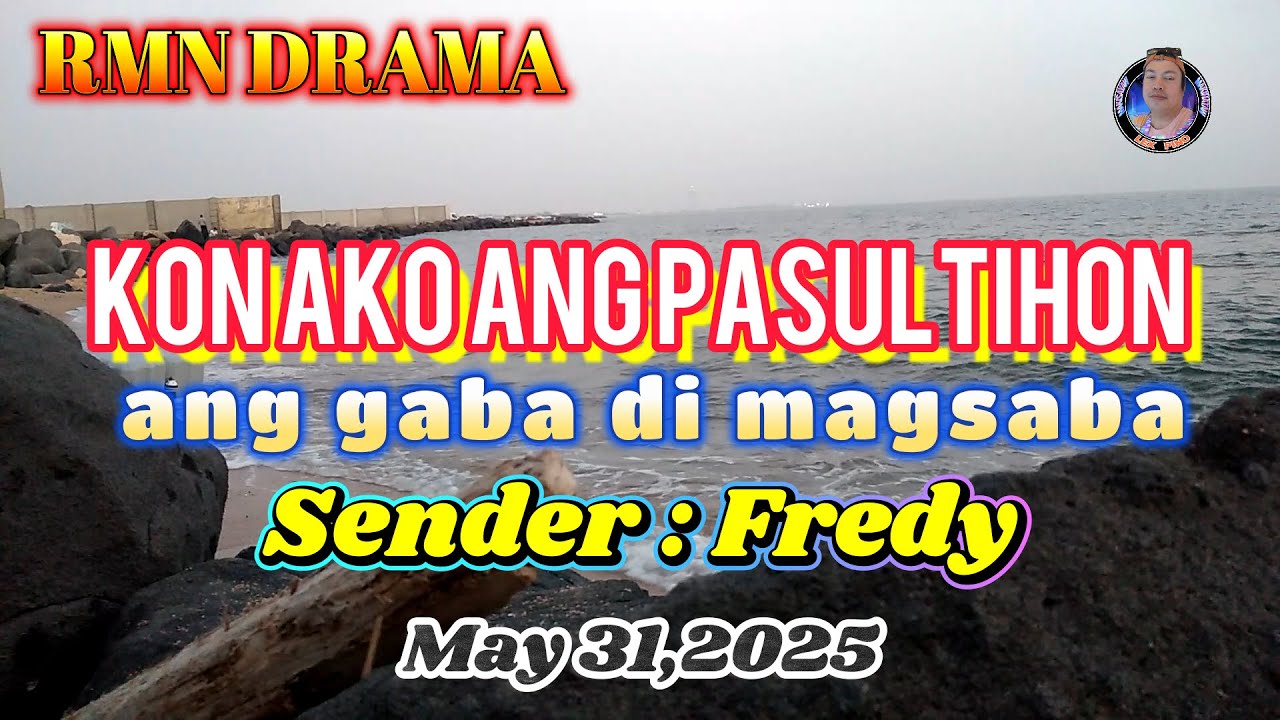 KON AKO ANG PASULTIHON * Sender : Fredy * May 31,2025