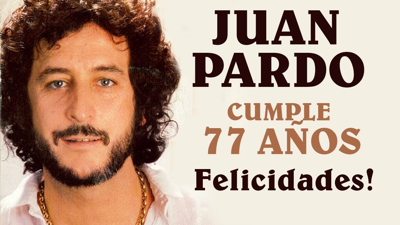Juan Pardo cumple 77 años. Lo recordamos!