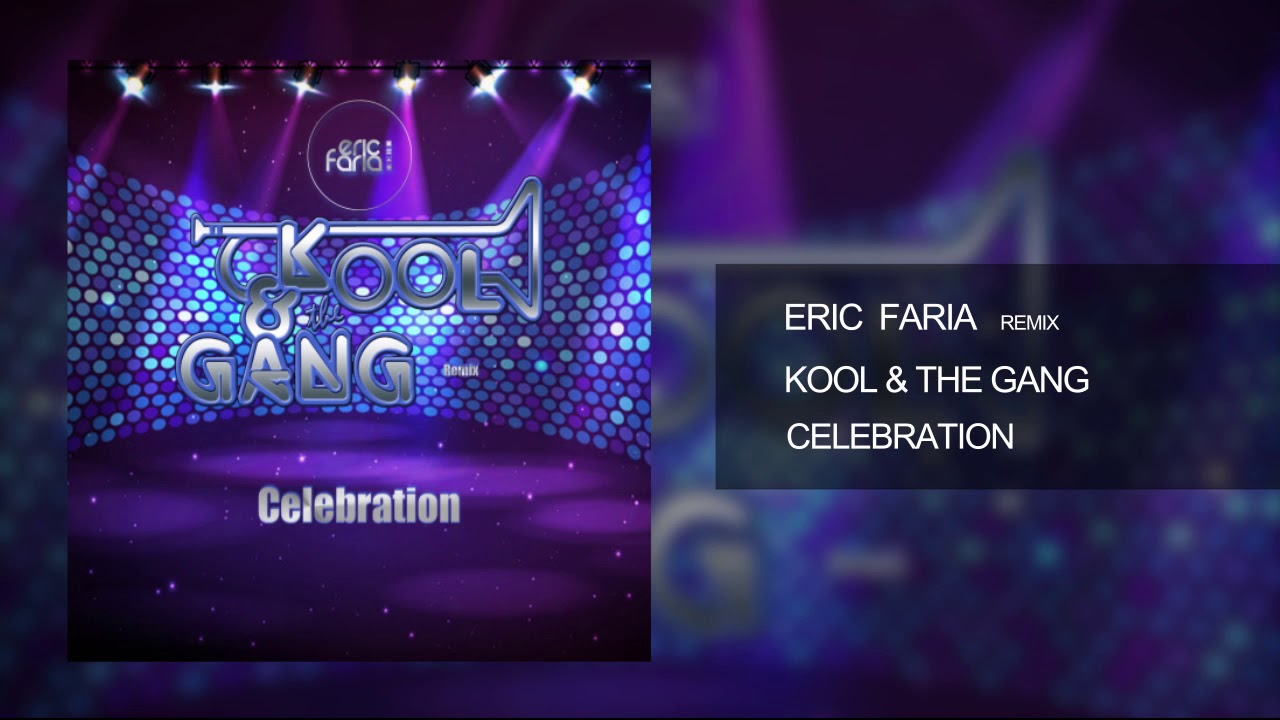 Eric Faria - Remix - Kool & The Gang - Celebration