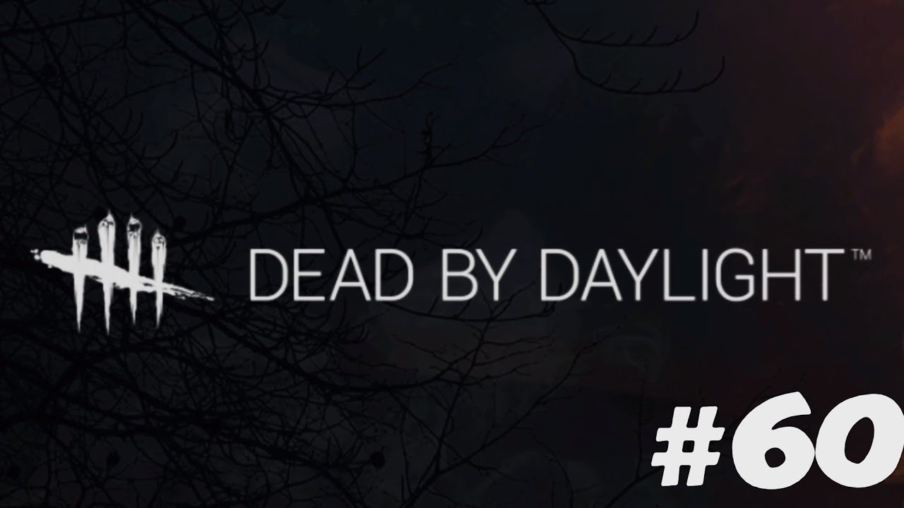 Dead by Daylight #60