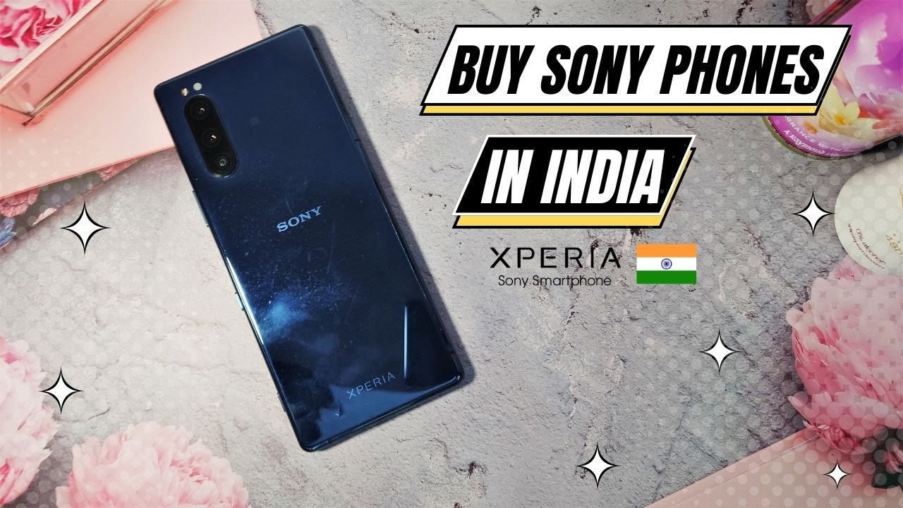 How to Buy Sony Xperia Phones in India