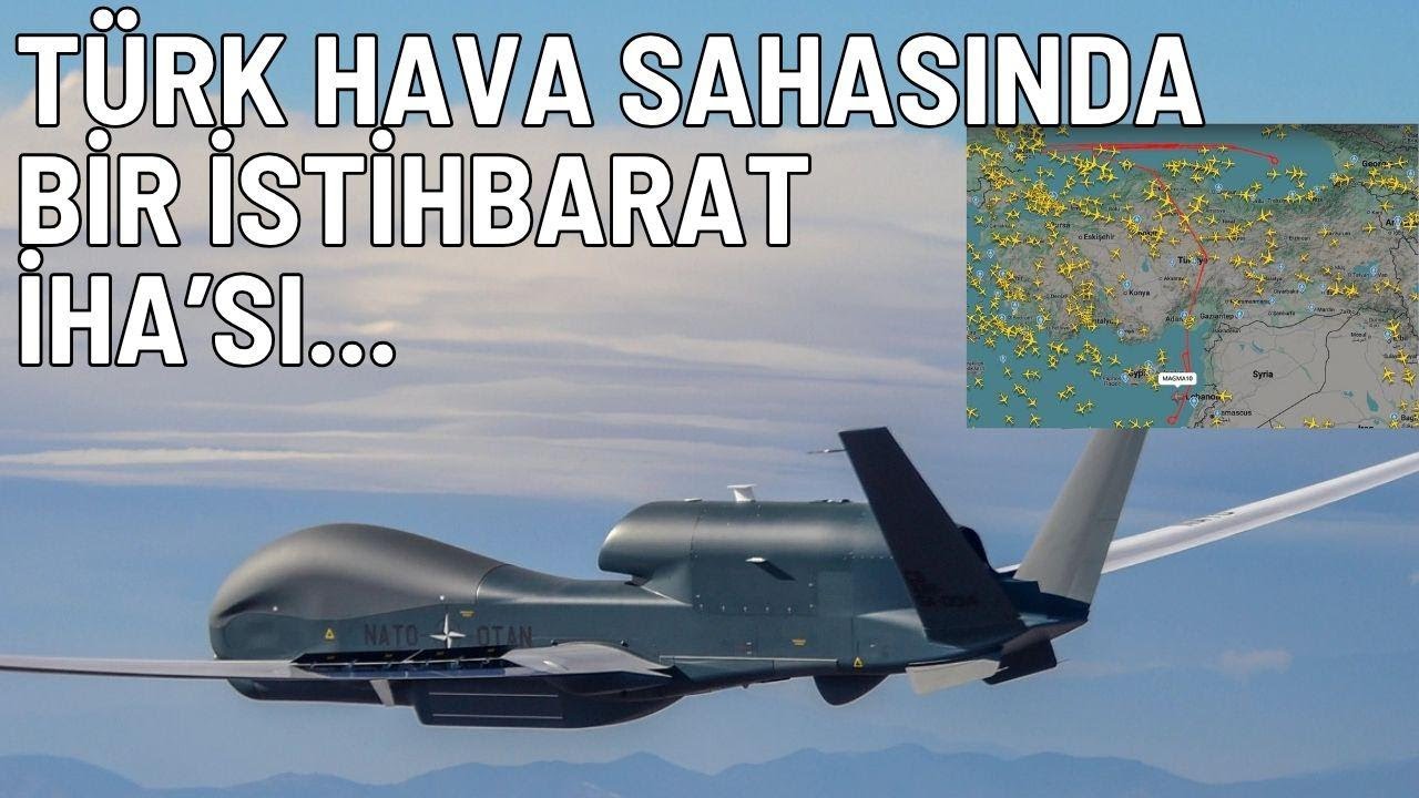 Türk Hava Sahası’nda bir istihbarat İHA’sı…