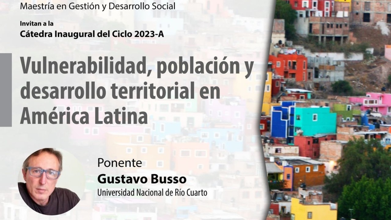 Conferencia: “Vulnerabilidad, población y desarrollo territorial en América Latina” (Gustavo Busso)