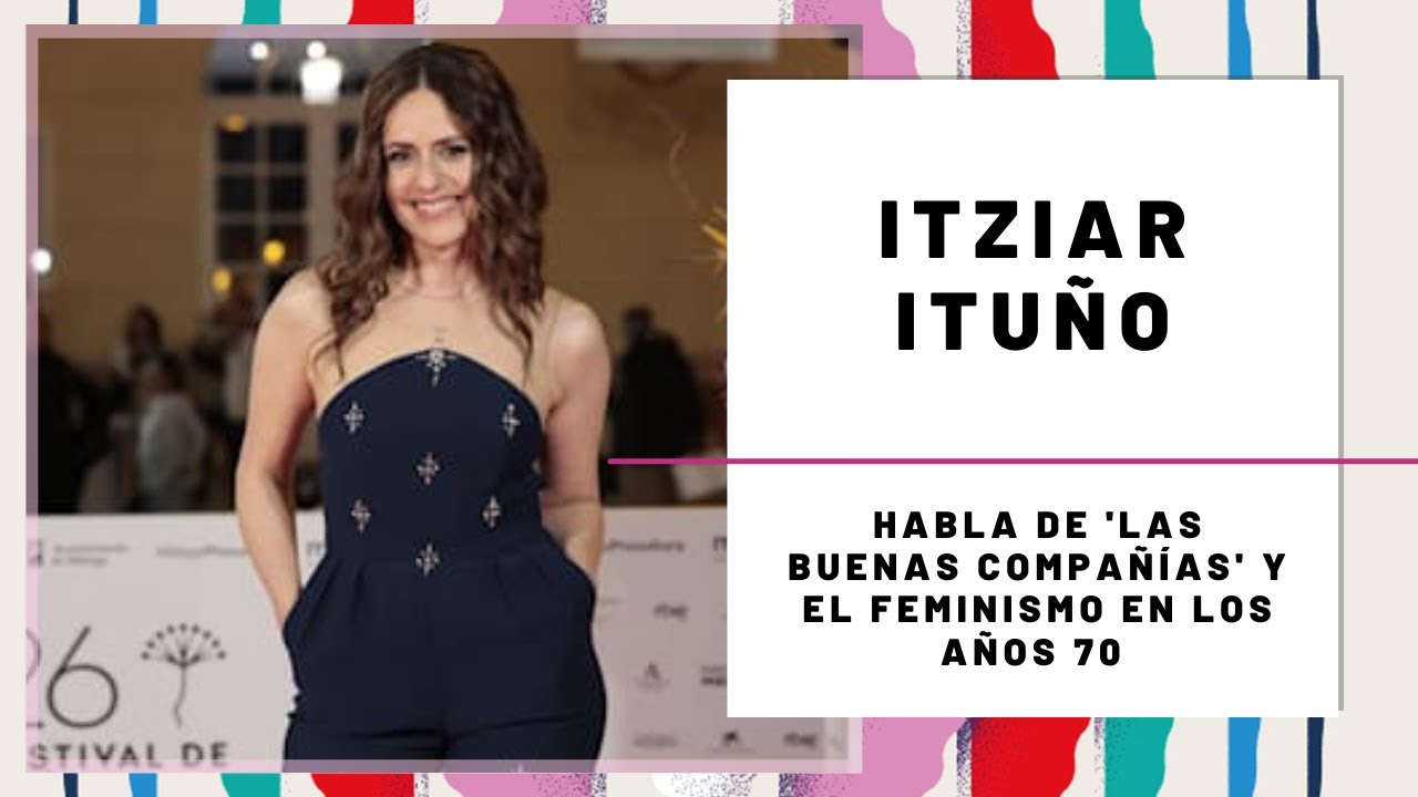 ITZIAR ITUÑO y el FEMINISMO en los AÑOS 70 | Hoy Magazine