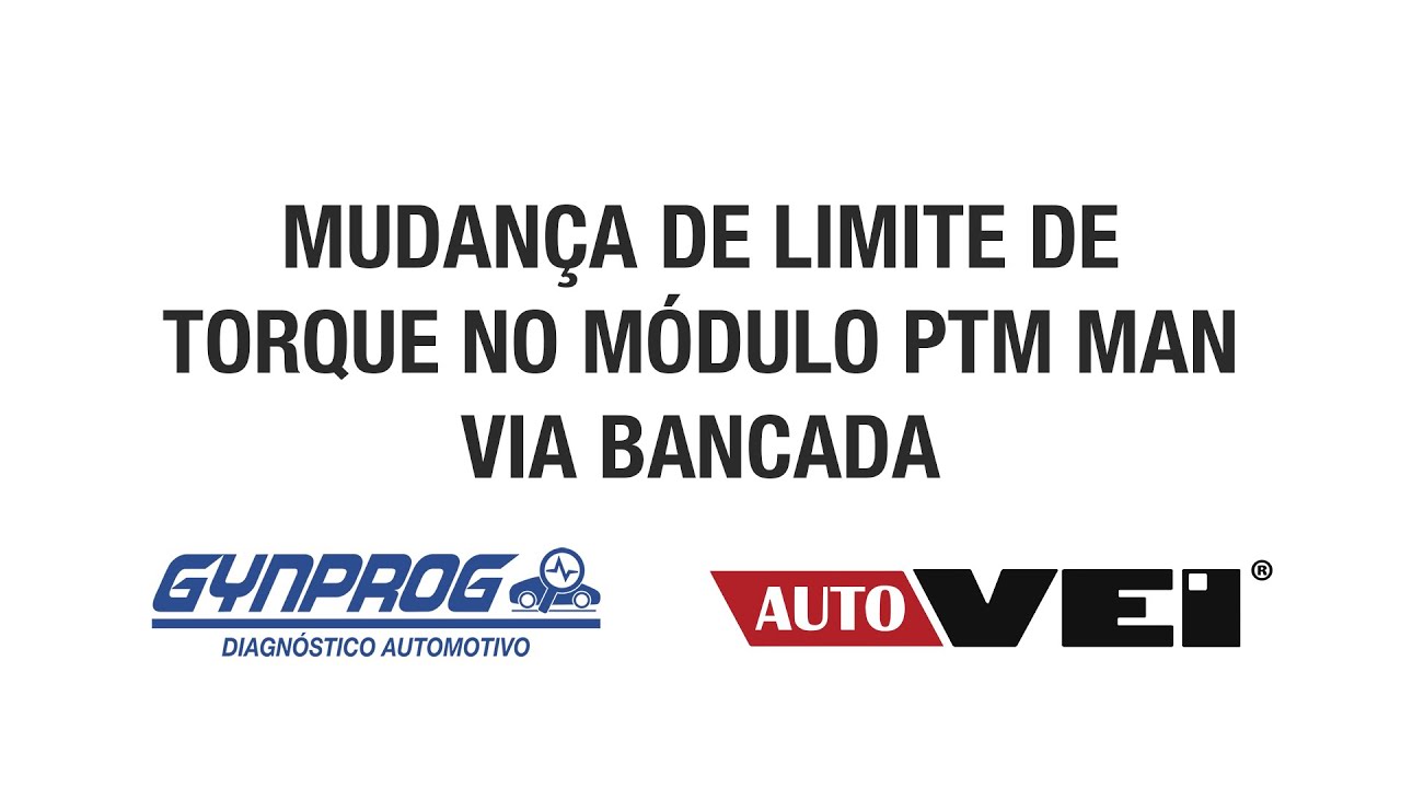 AUTOVEI - MUDAN&Ccedil;A DE LIMITE DE TORQUE NO M&Oacute;DULO PTM MAN VIA BANCADA