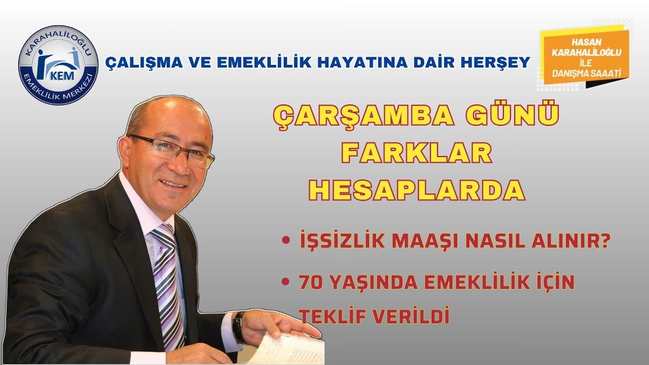 ÇARŞAMBA GÜNÜ FARKLAR HESAPLARDA. 70 YAŞINDA EMEKLİLİK İÇİN TEKLİF VERİLDİ.
