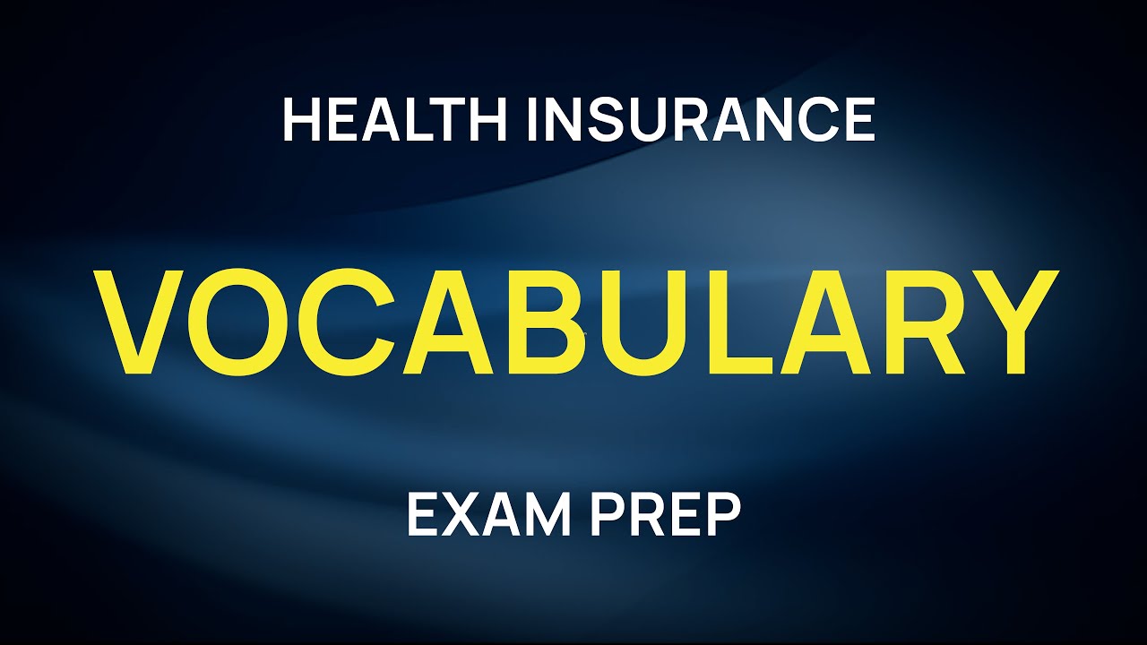 Health Insurance Vocabulary You NEED to Know to Pass the Exam!