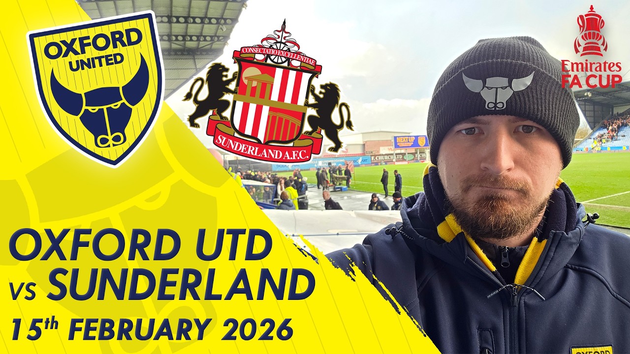 Oxford United vs Sunderland Matchday Vlog | FA Cup (15/02/26)