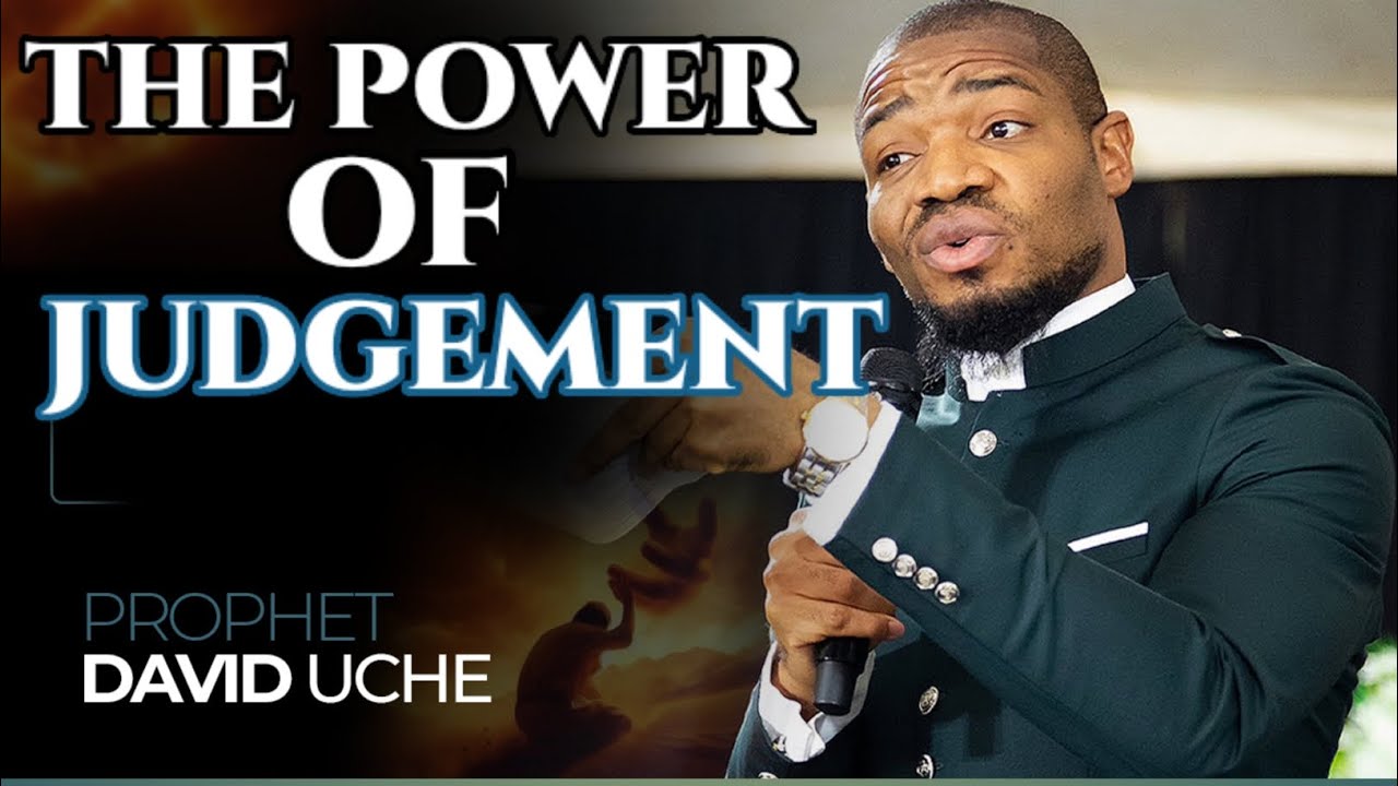 THE POWER OF  JUDGEMENT || PROPHET DAVID UCHE 