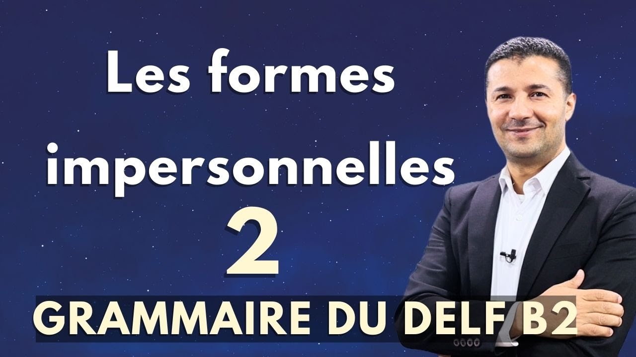 شرح الصيغ غير الشخصية في اللغة الفرنسية les formes impersonnelles (2) DELF B2 - فرنشاوي