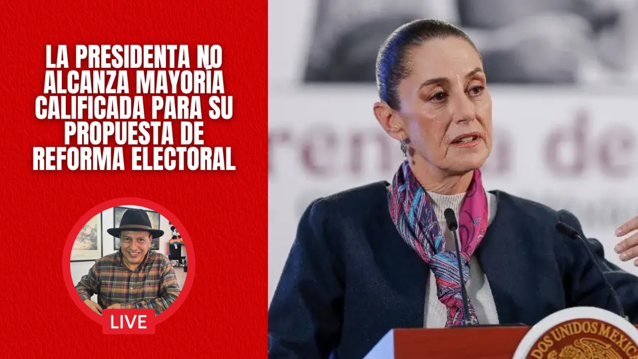La presidenta no alcanza mayoría calificada para su propuesta de reforma electoral