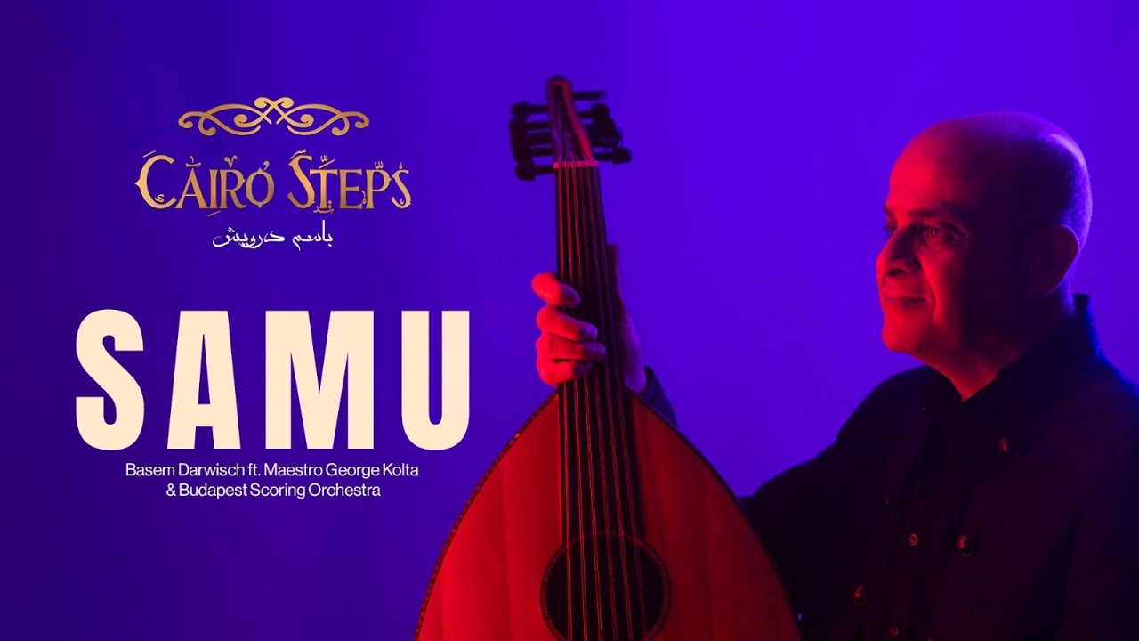 SAMU  Basem Darwisch & Cairo Steps ft. Maestro George Kolta