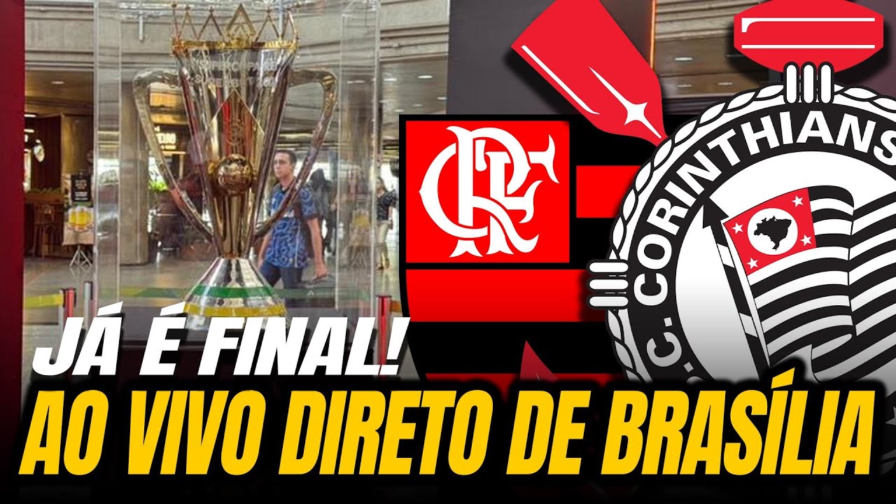 AO VIVO DIRETO DE BRASÍLIA - FLAMENGO X CORINTHIANS FINAL DA SUPERCOPA 2026