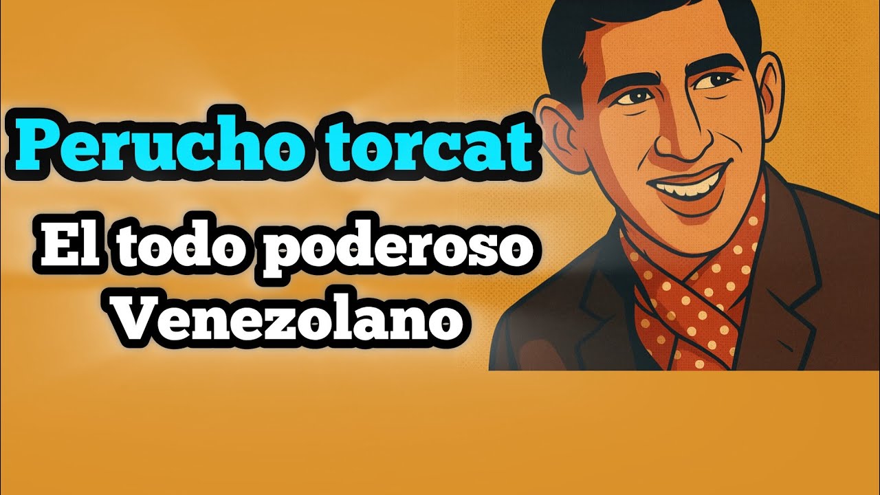 Perucho Torcat El Todopoderoso venezolano