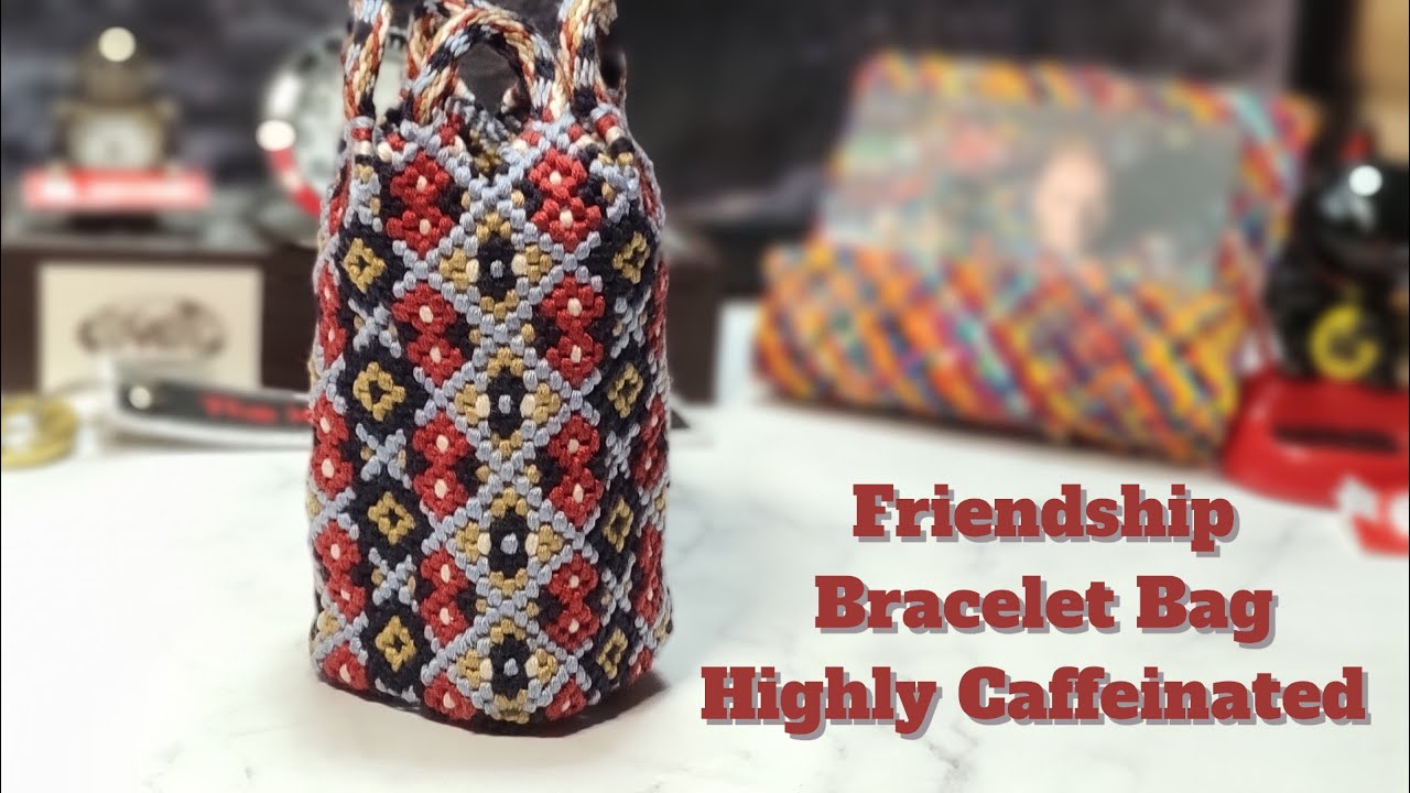 Friendship Bracelet Bag Highly Caffeinated
