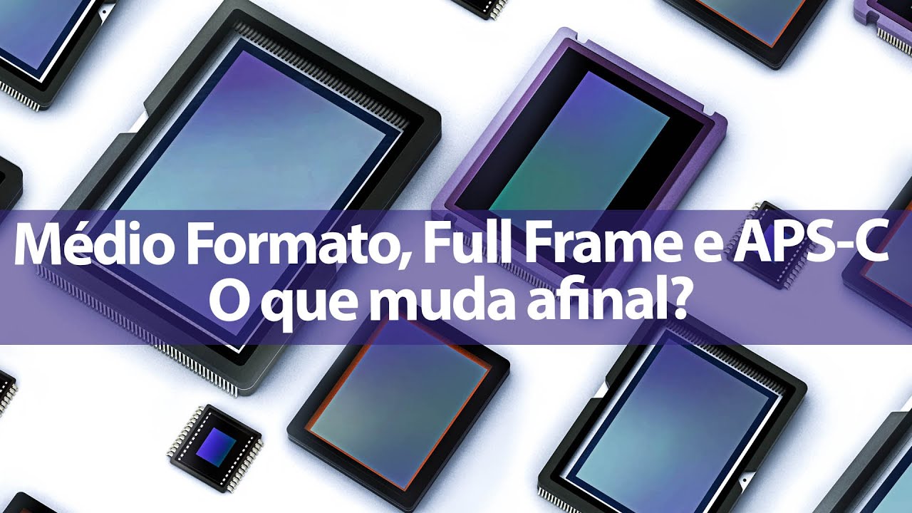 Médio Formato, Full Frame e APS-C (
