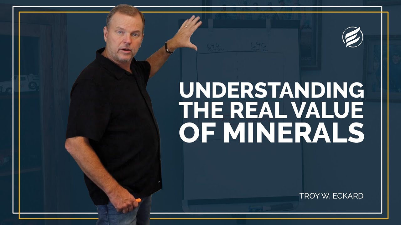 Understanding the Real Value of Minerals with Troy W. Eckard - Mineral Royalties 101