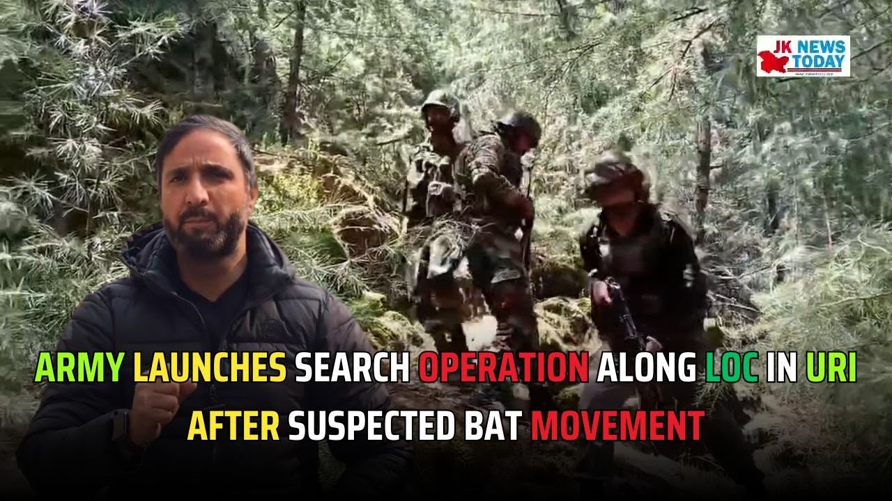 Army launches search operation along LoC in Uri after suspected BAT movement | JK News Today
