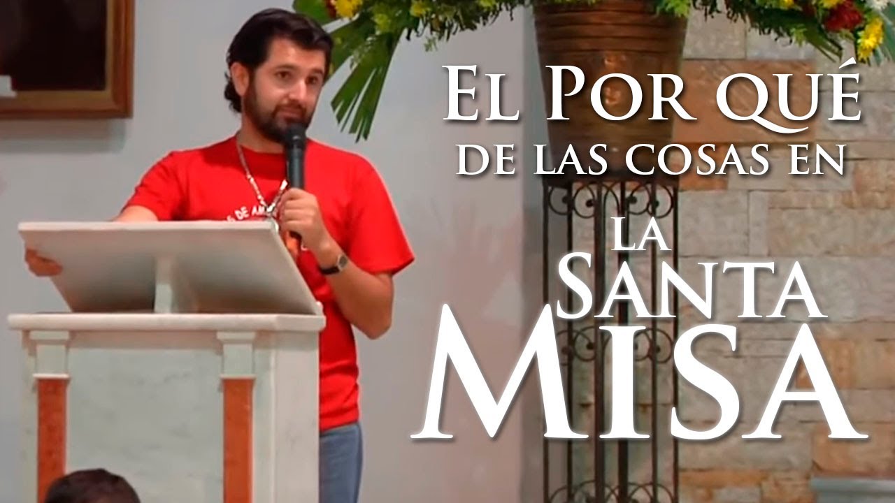 La Santa Misa - Explicación (Wilson Tamayo - Lazos de Amor Mariano)