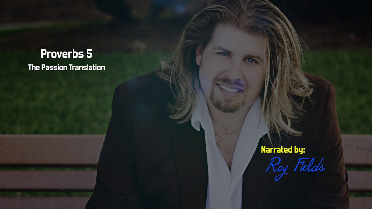 Proverbs 5 (TPT) The Passion Translation with Roy Fields