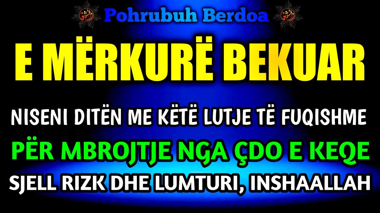 ☝🏻 E Mërkurë 🤲🏻 Dhikri i Përditshëm që Hap Rizkun, Largon të Keqen dhe Mbush Zemrën me Lumturi