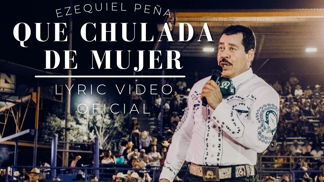 Que Chulada de Mujer - Ezequiel Pe&ntilde;a (Lyric Video Oficial)