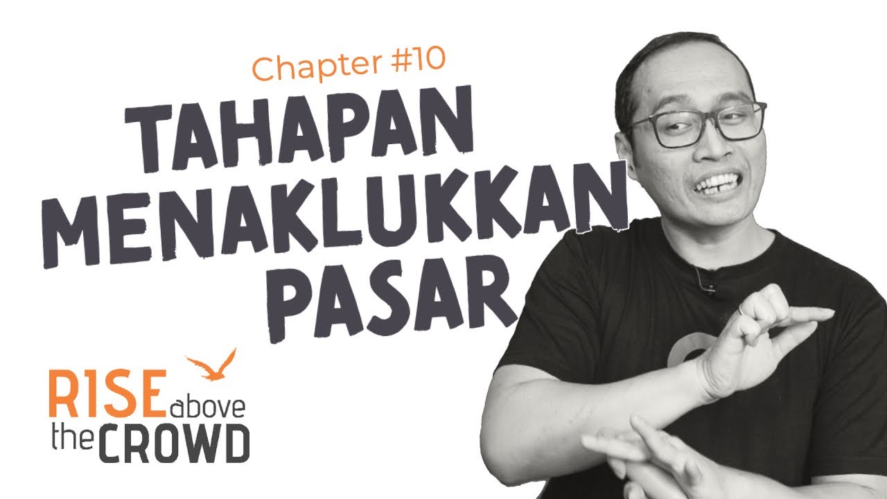 Tahapan Menaklukkan Pasar | Rise Above The Crowd Chapter 10