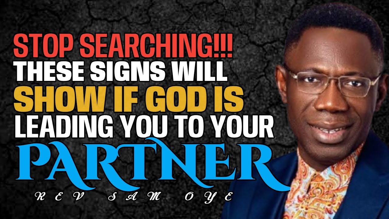 HOW GOD LEAD PEOPLE TO THEIR PARTNERS//REV SAM OYE 