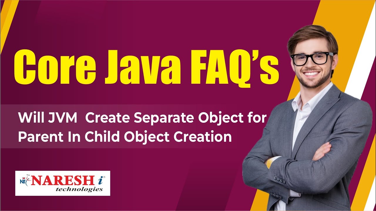 Will JVM creates Separate Object for Parent in child Object Creation | Core Java FAQs | Naresh IT