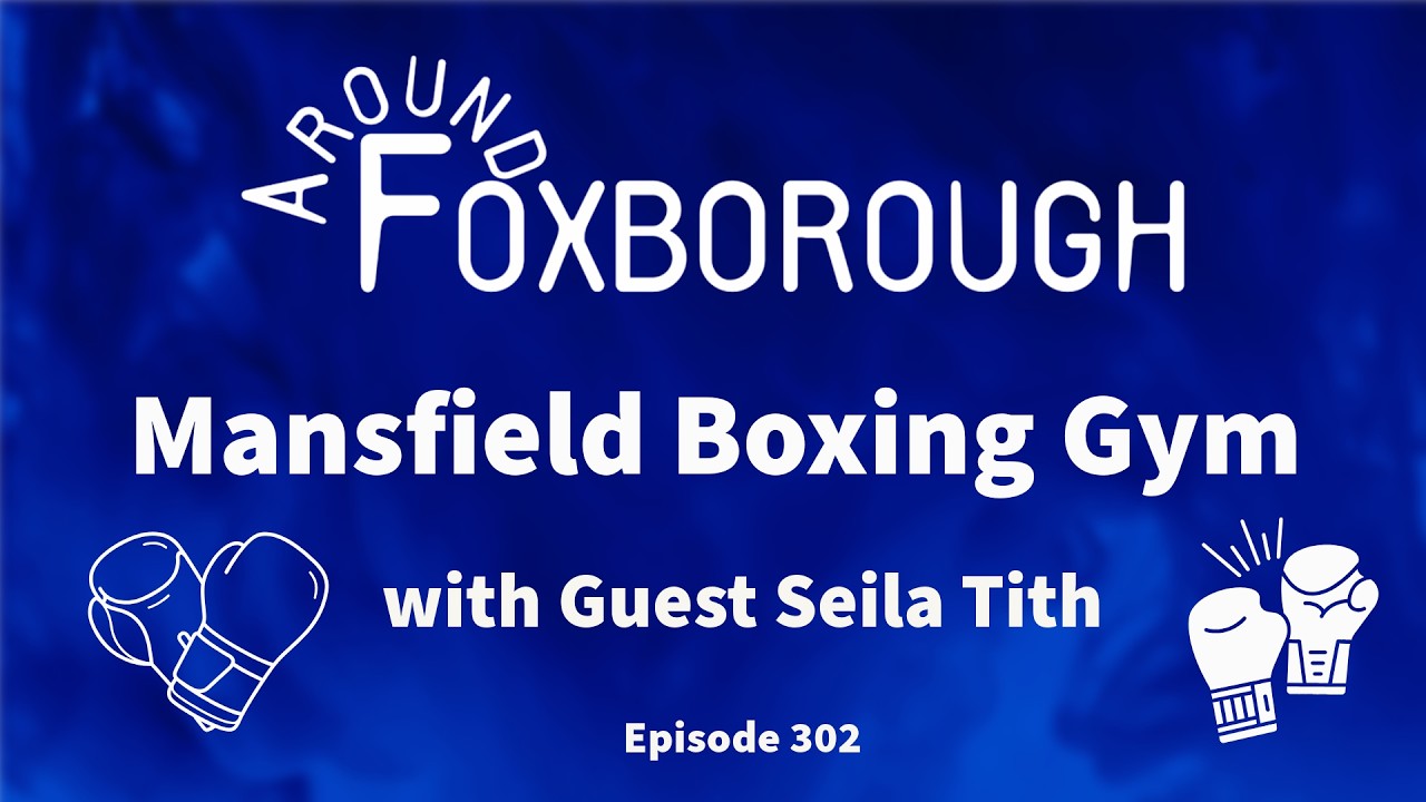 Around Foxboro Ep 302 Mansfield Boxing Club
