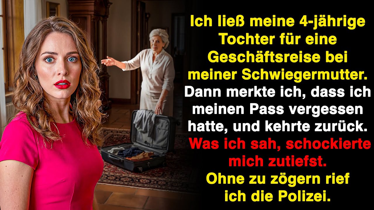 Für eine Dienstreise ließ ich meine Tochter bei der Schwiegermutter. Doch als ich zurückkam…
