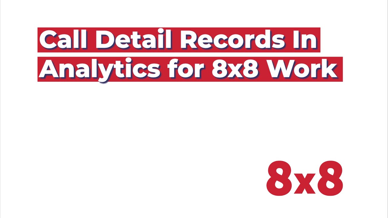 Call Detail Records in Analytics for 8x8 Work