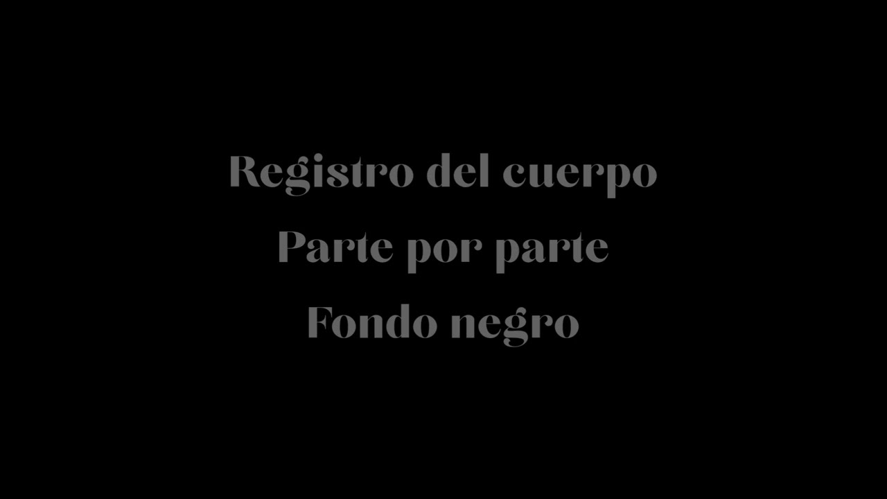 Meditación- Registro del cuerpo parte por parte -Fondo negro