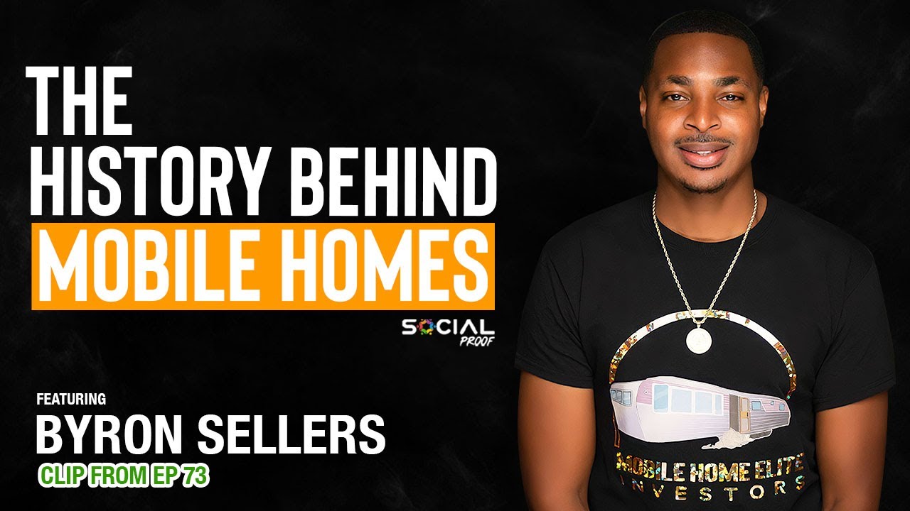 The History Behind Mobile Homes - Byron Sellers (Social Proof Rerun)