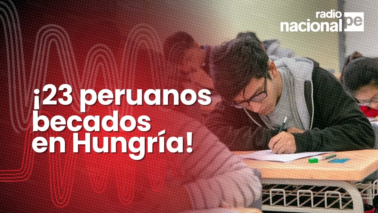 23 peruanos viajarán a Hungría con becas integrales para estudiar en universidades de élite