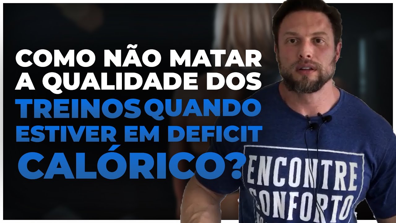 QUALIDADE DOS TREINOS EM DEFICIT CALÓRICO | BNTC