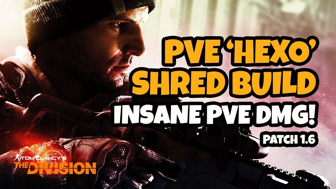 INSANE PVE Damage 'HEXO' Build Guide - High End Exotic PVE Build - The Division 1.6.1