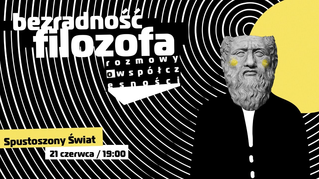 Bezradność filozofa | Spotkanie trzecie: Spustoszony Świat