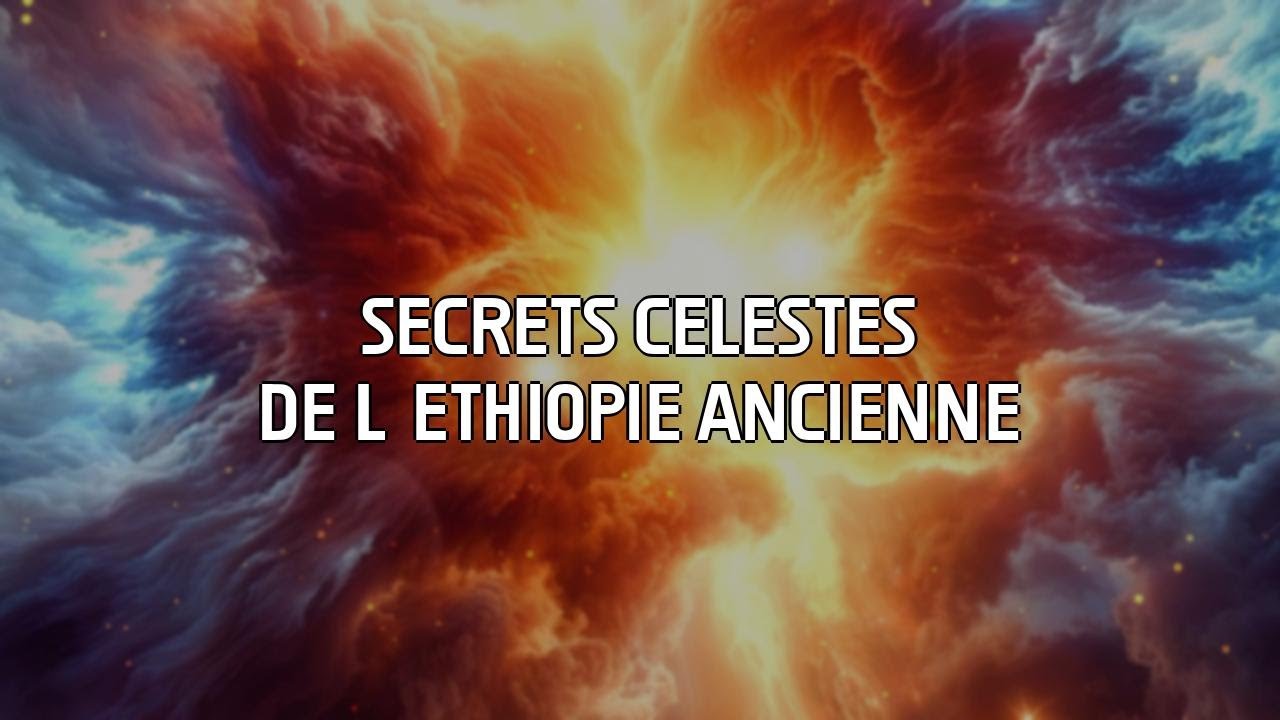 MYSTÈRES de l'Astronomie Éthiopienne : Mythes et Étoiles Célestes 🌠