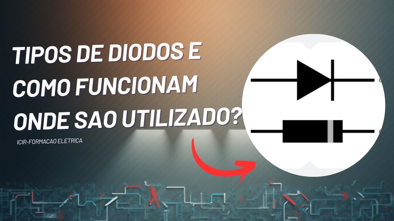 🔌 Tipos de Diodos: Como Funcionam e Onde S&atilde;o Utilizados? 💡